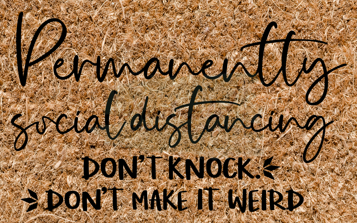 Permanently social distancing don't knock don't make it weird