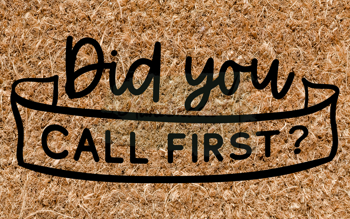 Did you call first? - banner