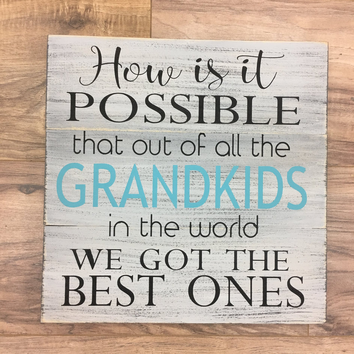 How is it possible that out of all the grandkids in the world we got the best ones